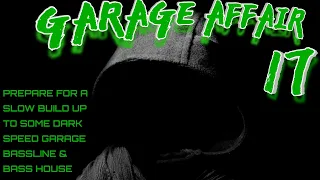 Garage Affair 17: New Speed Garage Bassline and Bass House mix 2021  Heads up we go Dark and heavy