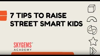 7 Tips To Raise Street Smart Kids