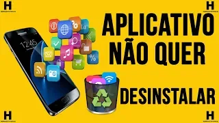 COMO DESINSTALAR APLICATIVOS QUE NÃO QUEREM DESINSTALAR EM SEU CELULAR