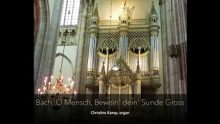 J.S. Bach:  O Mensch, Bewein' dein' Sunde Gross - Christine Kamp, organ