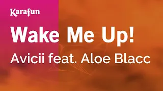 Wake Me Up! - Avicii & Aloe Blacc | Karaoke Version | KaraFun