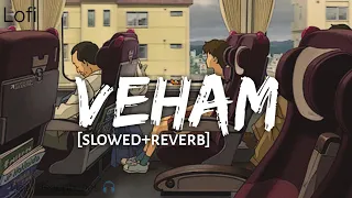 Veham - [Slowed+Reverb] Armaan Malik | Lofi - Text4Music | Textaudio