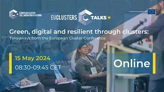 EU Clusters Talks - Green, digital and resilient through clusters: Takeaways from the EUCC