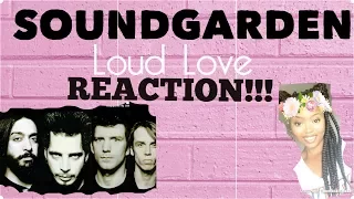 Soundgarden- Loud Love REACTION!!!!