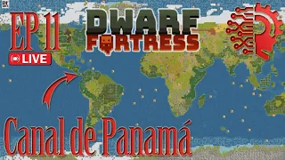 Dwarf Fortress🔴LIVE ~ Panama Canal Ep11