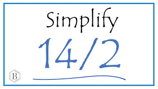How to Simplify the Fraction 14/2