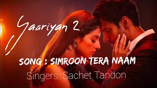 SIMROON TERA NAAM : YAARIYAN 2 || New Bollywood song ||sad song || Divya Khosla K new song