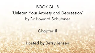 “Unlearn Your Anxiety and Depression” Book Club Chapter 11