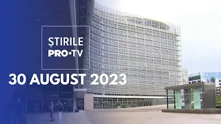 Știrile PRO TV - 30 august 2023