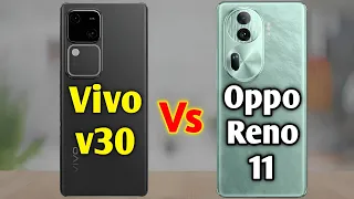 Vivo v30 Vs Oppo Reno 11 | Full Comparison Video ⚡ | Which One is Best?