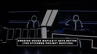 Swedish House Mafia - It Gets Better (The Stickmen Project Bootleg)