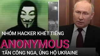 Nhóm hacker khét tiếng Anonymous tấn công Nga, ủng hộ Ukraine | VTC Now