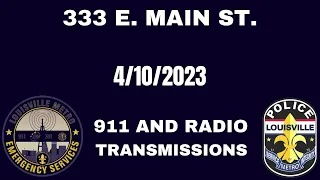 PART #1 MetroSafe & LMPD 911 Calls from 333 E. Main Street from 4-10-23