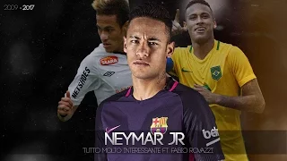 Neymar jr ★ Skills & Goals 2009/2017 ►Tutto Molto Interessante ft. Fabio Rovazzi - HD