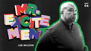 "Mr. Excitement" w/ Lee Wilson - Pt. 6