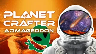 Our planet gets INVADED and we cause ARMAGEDDON (Planet Crafter) with mods!