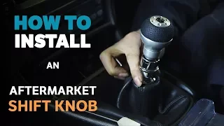 How To Install An Aftermarket Shift Knob