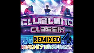 Clubland Classix 2023 : Remixed 4 | Bangerz Galore 🔥🔥