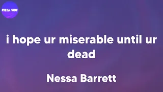 Nessa Barrett - i hope ur miserable until ur dead (lyrics)