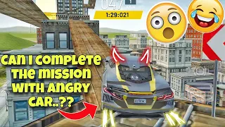 Can i complete the mission with angry car🤔?? Funny moments🤣||Extreme car driving simulator||