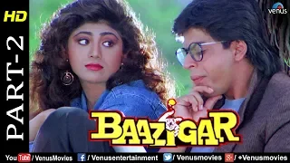 Baazigar - Part 2 | HD Movie | Shahrukh Khan, Kajol, Shilpa Shetty |  Evergreen Blockbuster Movie