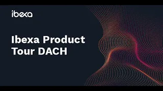 Ibexa Product Tour DACH 2024 - Recap