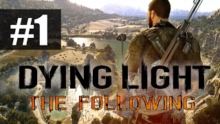 Прохождение Dying Light: The Following - Часть 1 - Газ в пол