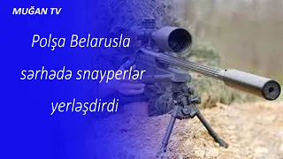 Polşa Belarusla sərhədə snayperlər yerləşdirdi