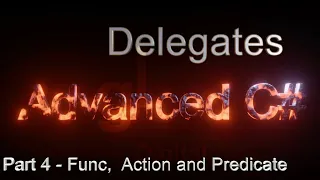 C# Delegates (Part 4 - Func, Action and Predicate) - Advanced C# Tutorial (Part 3.4)