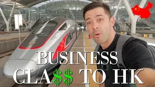 Chinese Bullet Train BUSINESS CLASS to Hong Kong!