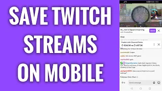 How To Save Twitch Streams On Mobile