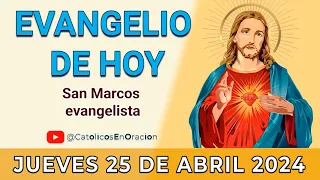 EVANGELIO de HOY JUEVES 25 de ABRIL de 2024 | REFLEXIÓN | Católicos en Oración