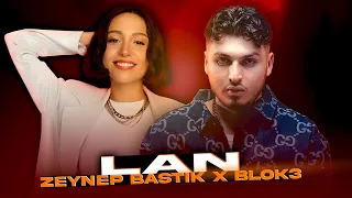 Zeynep Bastık X Blok3 - LAN (Prod. 10 TRACK)