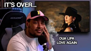 Dua... it's over...                       Dua Lipa Love Again (Official Music Video)[FIRST REACTION]