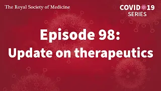 RSM COVID-19 Series | Episode 98: Update on therapeutics