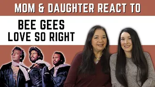 Bee Gees "Love So Right" REACTION Video| daughters first time hearing this 70s song