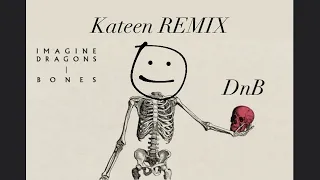 Imagine Dragons - BONES - Kateen DnB remix