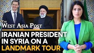 Iranian president meets Syrian president on landmark trip | The West Asia Post | Part 1