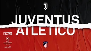 FM20 | S01–E05 | Atlético De Madrid | Juventus (A) | Oh my WOW!