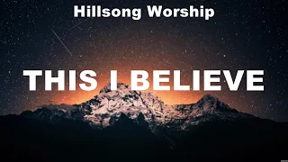 Hillsong Worship - This I Believe (Lyrics) Kari Jobe, Hillsong Worship, Bethel Music