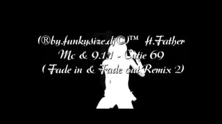 Father Mc & 9*1*1 ft.®by funkysize dj©™ - Cutie 69 (Fade in & Fade out Remix II)