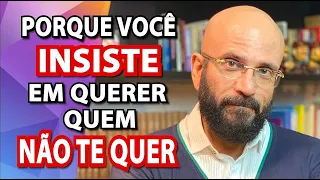 QUEM EU QUERO NÃO ME QUER - MAS EU QUERO! | Marcos Lacerda, psicólogo