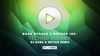 Base Attack x Bounce Inc - Techno Rocker (DJ KUBA & NEITAN Remix)