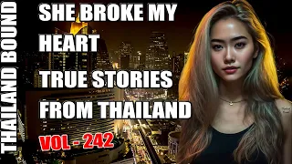 SHE BROKE MY HEART, TRUE STORIES FROM THAILAND VOL - 242