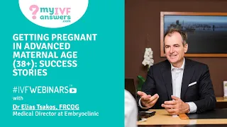 Getting pregnant in advanced maternal age (+38): success stories #IVFWEBINARS