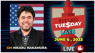 Titled Tuesday Late ( June 6, 2023 ) | Hikaru Nakamura |  | chesscom | LIVE GAMES