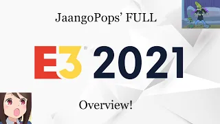 JaangoPops' FULL E3 2021 Overview + In-Depth Discussion