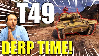 Big BANG! Derping Around with T49 in World of Tanks!