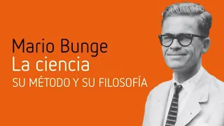 Bunge, Que es la Ciencias y el Método Científico