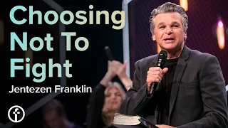 Choosing Not To Fight | Pastor Jentezen Franklin